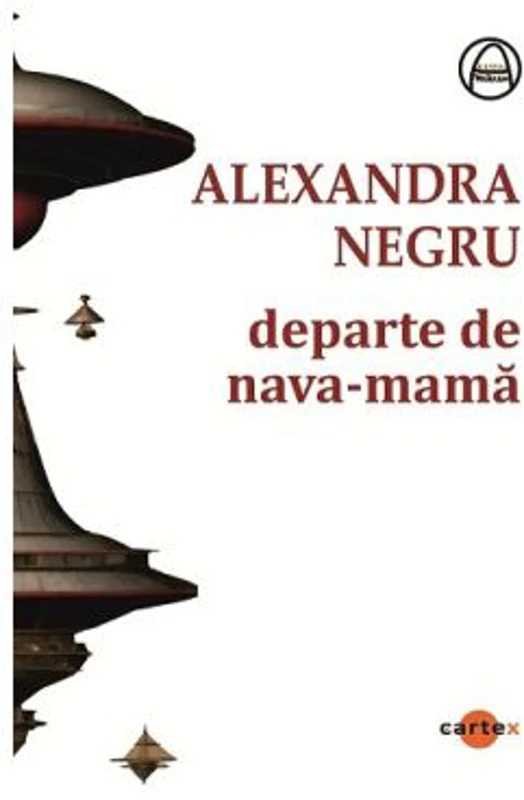Departe de nava-mama - Alexandra Negru