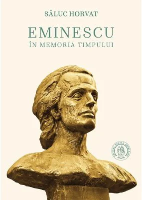 Eminescu in memoria timpului - Saluc Horvat