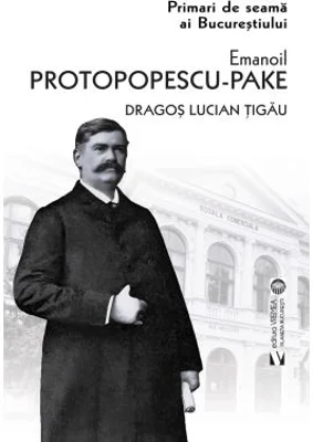 Emanoil Protopopescu Pake. Editia a doua - Dragos Lucian Tigau