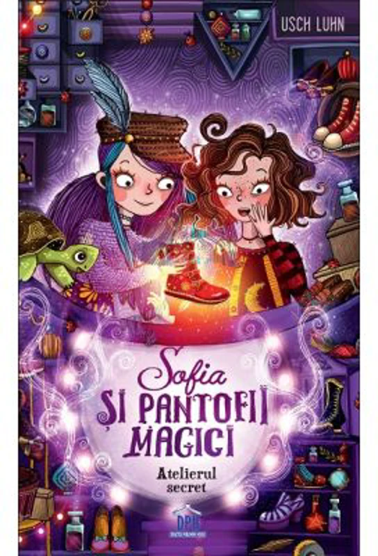 Sofia si pantofii magici, volumul 1. Atelierul secret	- Usch Luhn 