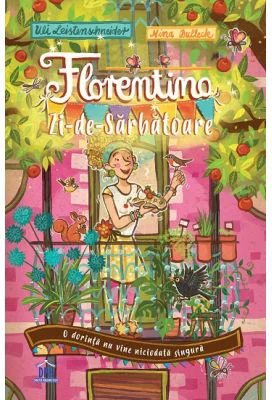 Florentina Zi-de-Sarbatoare volumul 1. O dorinta nu vine niciodata singura - Uli Leistenschneider