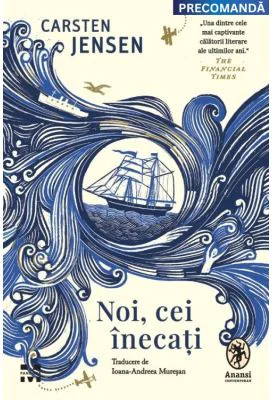 Noi, cei inecati - Carsten Jensen