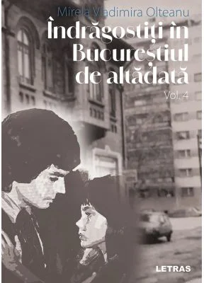 Indragostiti in Bucurestiul de altadata Vol. 4