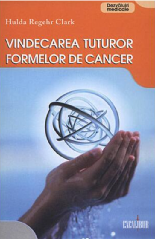 Vindecarea tuturor formelor de cancer - Hulda Regehr Clark
