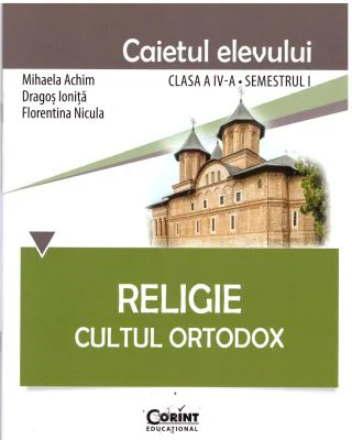 Religie. Cultul Ortodox. Caietul elevului clasa a 4-a semestrul 1 - Mihaela Achim