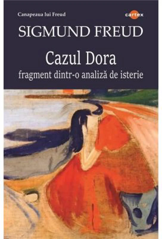Cazul Dora. Fragment dintr-o analiza de isterie - Sigmund Freud