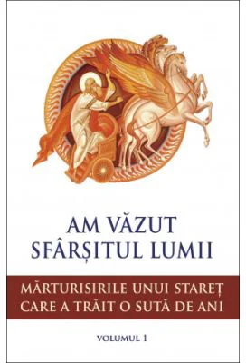 Am vazut sfarsitul lumii. Marturisirile unui staret care a trait o suta de ani