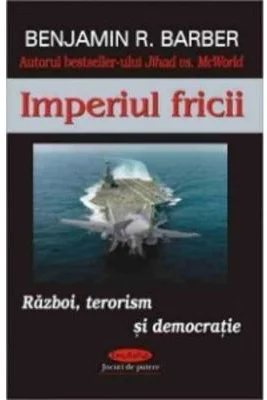 Imperiul fricii – Benjamin R. Barber