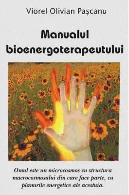 Manualul Bioenergoterapeutului - Viorel Olivian Pascanu