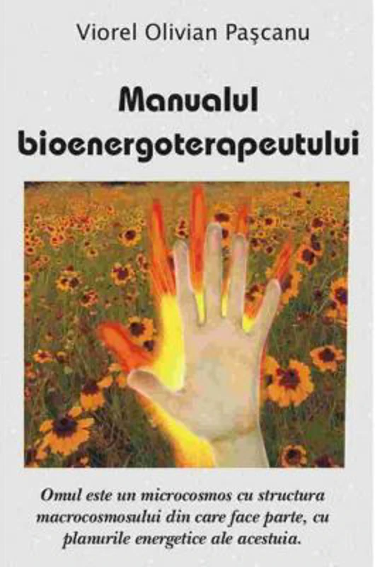Manualul Bioenergoterapeutului - Viorel Olivian Pascanu