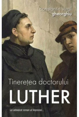 Tineretea doctorului Luther - Constantin Virgil Gheorghiu
