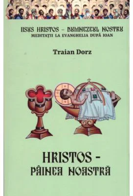 Hristos, Painea noastra - Traian Dorz
