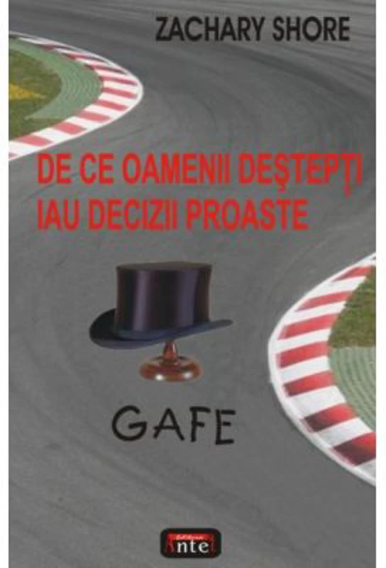 Gafe. De ce oamenii destepti iau decizii proaste - Zachary Shore