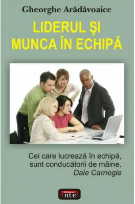 Liderul si munca in echipa - Gheoarghe Aradavoaice