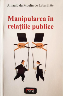 Manipularea in relatii publice – Arnauld du Moulin de Labarthate