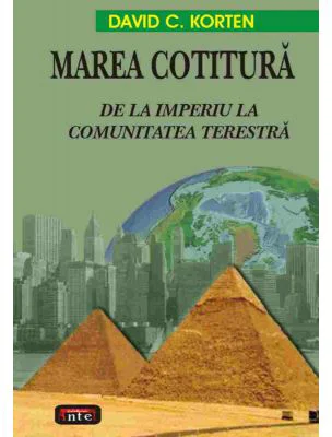 Marea cotitura - De la Imperiu la Comunitatea Terestra - David C. Korten