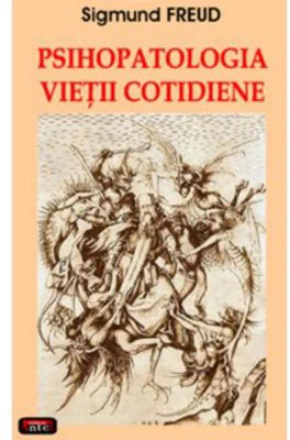Psihopatologia vietii cotidiene – Sigmund Freud
