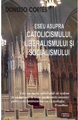 Eseu asupra catolicismului, liberalismului si socialismului - Donoso Cortes