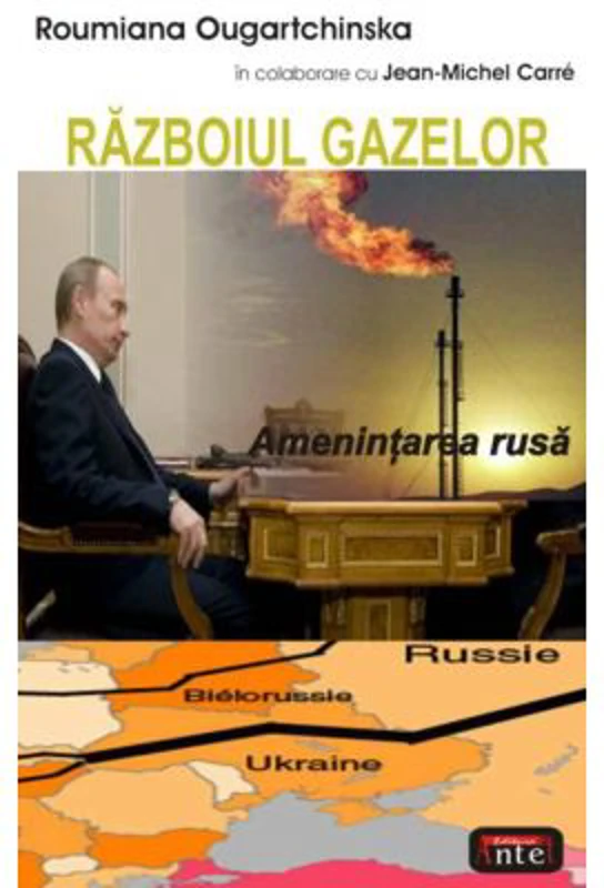 Razboiul gazelor. Amenintarea rusa - Roumiana Ougartchinska