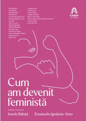 Cum am devenit feminista - Emanuela Ignatoiu-Sora, Ionela Baluta