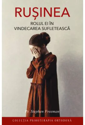 Rusinea. Rolul ei in vindecarea sufleteasca - Stephen Freeman