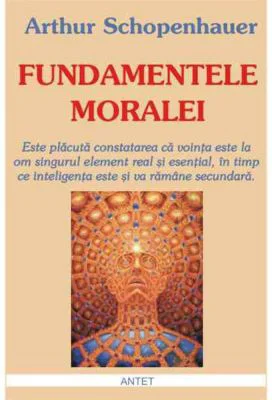 Fundamentele moralei – Arthur Schopenhauer