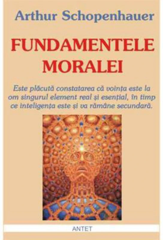 Fundamentele moralei – Arthur Schopenhauer