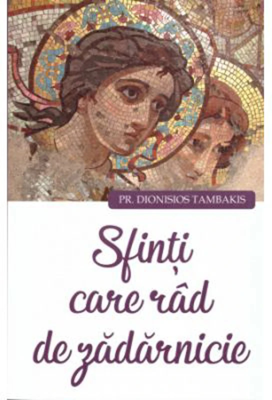 Sfinti care rad de zadarnicie - Pr. Dionisios Tambakis