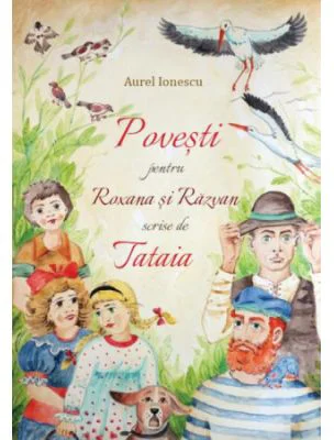 Povesti pentru Roxana si Razvan scrise de Tataia - Aurel Ionescu