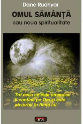 Omul samanta sau noua spiritualitate - Dane Rudhyar