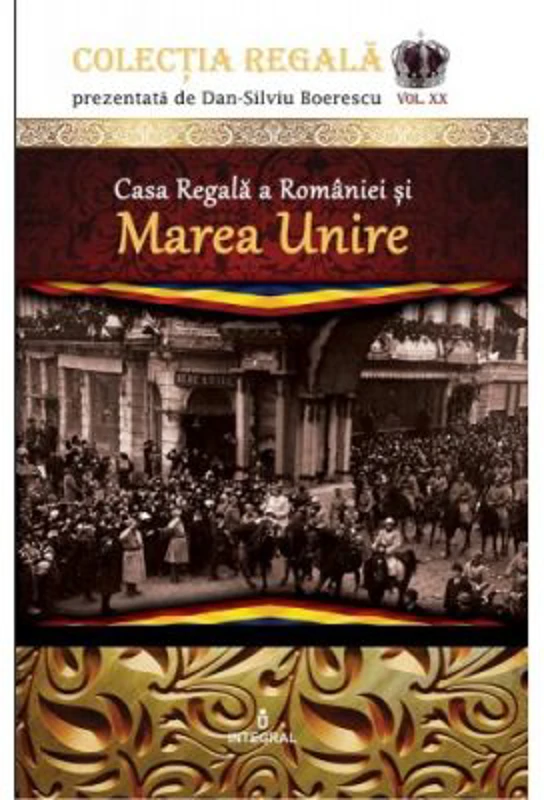 Casa Regala a Romaniei si Marea Unire - Dan-Silviu Boerescu