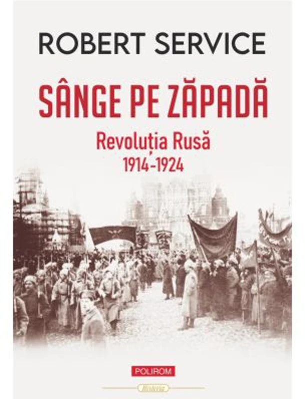 Sange pe zapada. Revolutia Rusa (1914-1924) - Robert Service