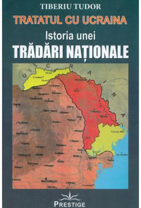 Tratatul cu Ucraina. Istoria unei tradari nationale - Tiberiu Tudor