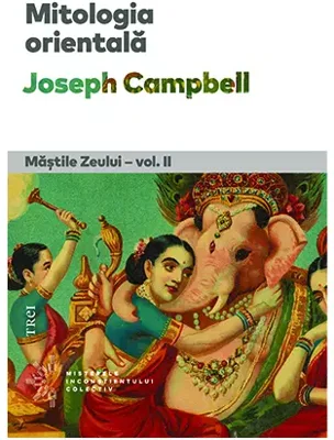 Mitologia orientala. Mastile Zeului - vol. II