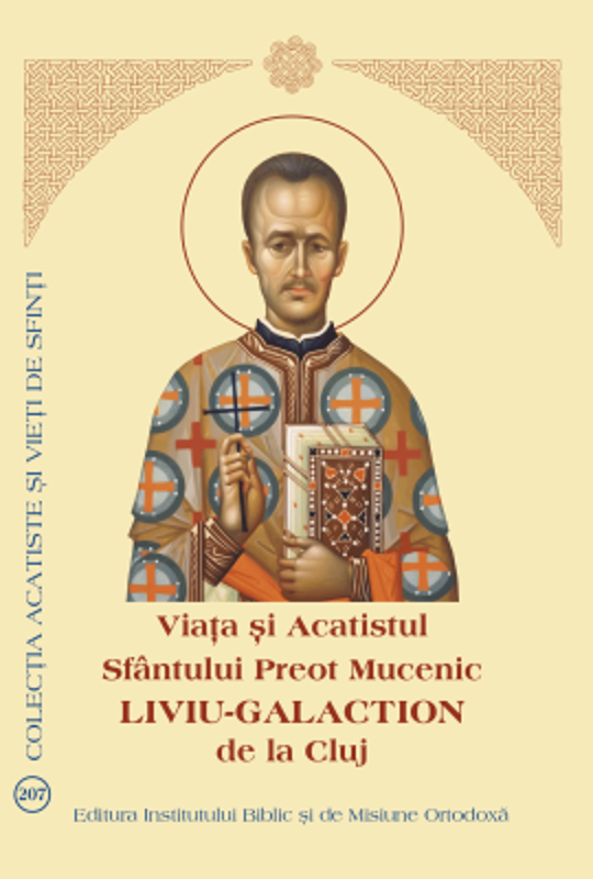 Viata si Acatistul Sfantului Preot Mucenic Liviu-Galaction de la Cluj