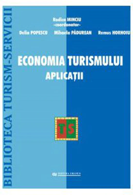 Economia Turismului. Aplicatii - Rodica Minciu