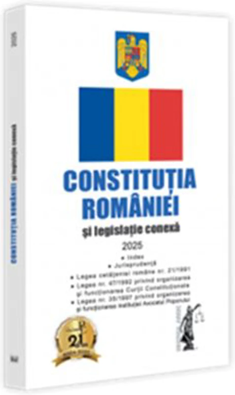 Constitutia Romaniei si legislatie conexa 2025. Editie tiparita pe hartie alba