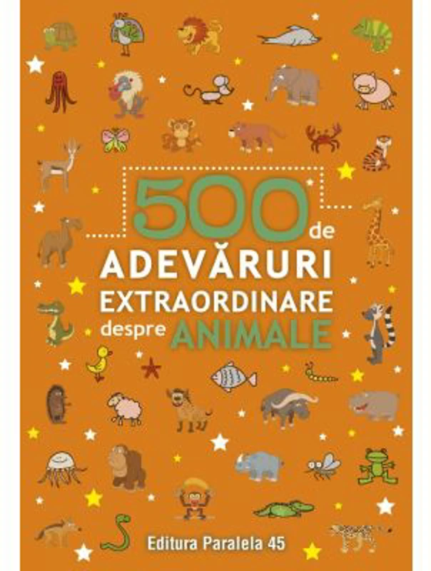 500 de adevaruri extraordinare despre animale