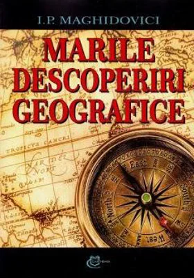 Marile descoperiri geografice - I. P. Maghidovici