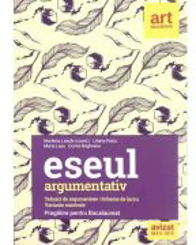 Eseul argumentativ. Pregatire pentru Bacalaureat - Marilena Lascar