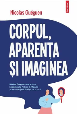 Corpul, aparenţa şi imaginea - Paperback brosat - Nicolas Guéguen - Polirom