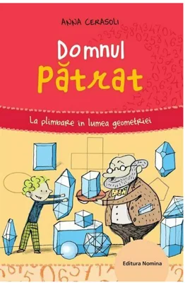 Domnul patrat. La plimbare in lumea geometriei