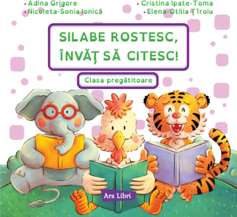 Silabe rostesc, invat sa citesc! Clasa pregatitoare - Adina Grigore