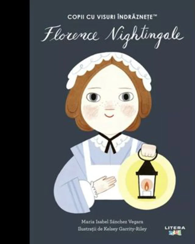 Florence Nightingale. Volumul 56. Copii cu visuri indraznete - Maria Isabel Sanchez Vegara