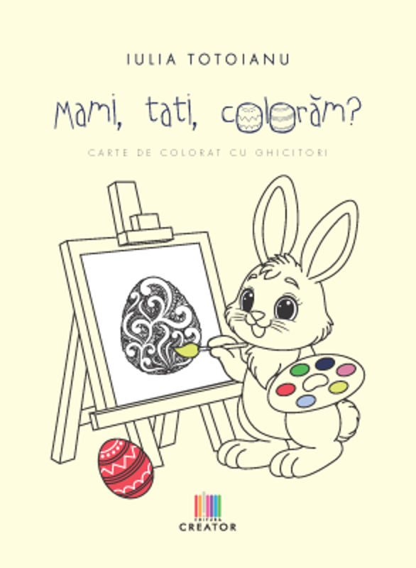 Mami, tati, coloram? - Iulia Totoianu