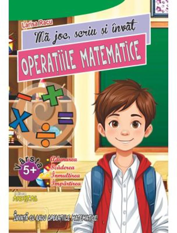Ma joc, scriu si invat Operatiile matematice - Larisa Racu