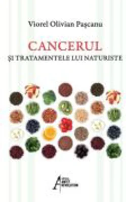 Cancerul si tratamentele lui naturiste - Viorel Olivian Pascanu