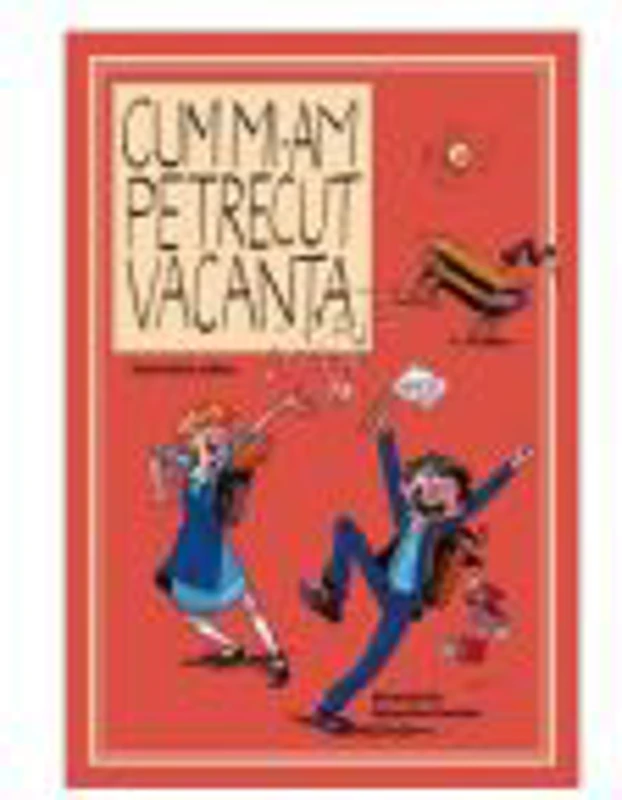 Cum mi-am petrecut vacanta - Iulia Draghici, Florin Bica