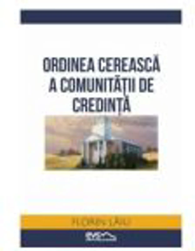Ordinea cereasca a comunitatii de credinta - Florin Laiu