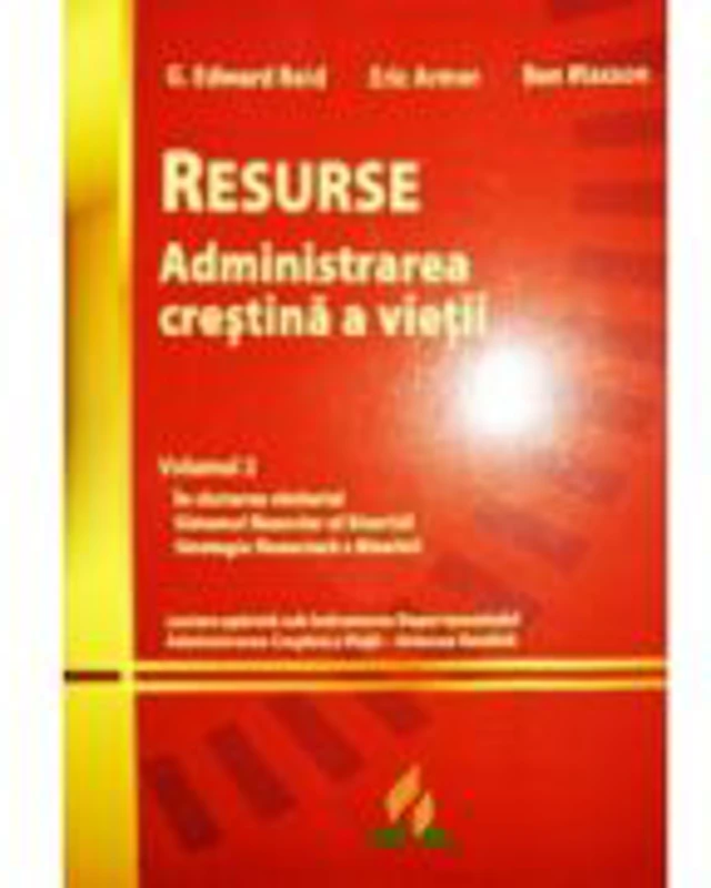 Resurse. Administrarea crestina a vietii - G. Edward Reid, Eric Armer, Ben Maxson